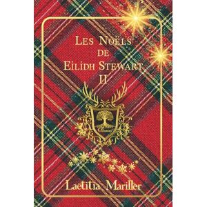 Mariller, Laëtitia Les Secrets de Eilidh Stewart II: (Edition Noir et Blanc 55 illustrations) (LES NOËLS DE EILIDH STEWART Roman de l'Avent) Mariller, Laëtitia Les Secrets de Eilidh Stewart II: (Edition Noir et Blanc 55 illustrations) (LES NOËLS DE EILIDH STEWART Roman de l'Avent)