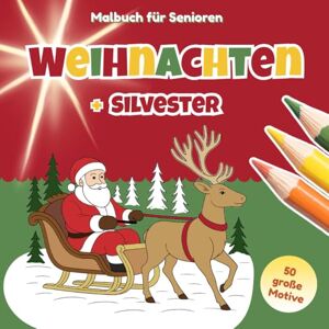 Sommerlind, Julia Malbuch für Senioren Weihnachten + Silvester: 50 große, einfache Motive zum Ausmalen für Beschäftigung und Konzentration auch bei Demenz Geschenk für Demenzkranke (Demenz Beschäftigung) Sommerlind, Julia Malbuch für Senioren Weihnachten + Silvester: 50 große, einfache Motive zum Ausmalen für Beschäftigung und Konzentration auch bei Demenz Geschenk für Demenzkranke (Demenz Beschäftigung)