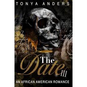 Anders, Tonya The Date 3: An African American Romantic Suspense Romance (Love me, Love me not Lucifer's Saints MC Sacramento) Anders, Tonya The Date 3: An African American Romantic Suspense Romance (Love me, Love me not Lucifer's Saints MC Sacramento)
