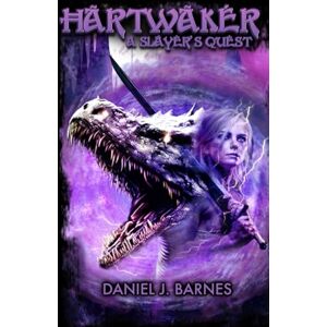 Barnes, Daniel J HARTWAKER: A Slayer's Quest: 2 Barnes, Daniel J HARTWAKER: A Slayer's Quest: 2