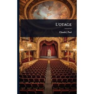 1868-1955, Claudel Paul L'otage 1868-1955, Claudel Paul L'otage