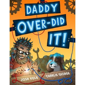 Kolb, Josh Daddy Over-Did It (Daddy Over-Did It! Creative Adventures) Kolb, Josh Daddy Over-Did It (Daddy Over-Did It! Creative Adventures)