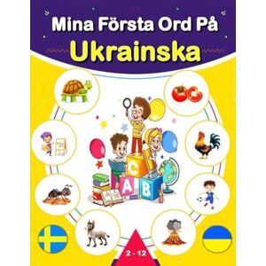 Mark, M. Mina Första Ord På Ukrainska: Svensk-ukrainsk tvåspråkig illustrerad ordbok för barn och nybörjare, som lär sig vardagsvokabulär. Mark, M. Mina Första Ord På Ukrainska: Svensk-ukrainsk tvåspråkig illustrerad ordbok för barn och nybörjare, som lär sig vardagsvokabulär.