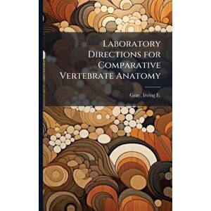 Gray, Irving E 1897-1980 Laboratory Directions for Comparative Vertebrate Anatomy Gray, Irving E 1897-1980 Laboratory Directions for Comparative Vertebrate Anatomy