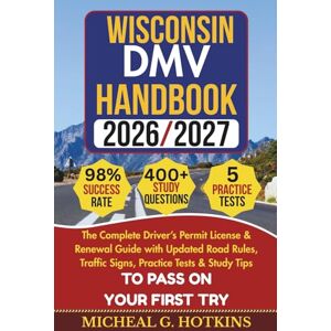 HOTKINS, MICHEAL G. WISCONSIN DMV HANDBOOK 2026/2027: Complete Driver’s Permit, License & Renewal Guide with Updated Road Rules, Traffic Signs, Practice Tests & Study ... Exam (Permit & License Success Series) HOTKINS, MICHEAL G. WISCONSIN DMV HANDBOOK 2026/2027: Complete Driver’s Permit, License & Renewal Guide with Updated Road Rules, Traffic Signs, Practice Tests & Study ... Exam (Permit & License Success Series)