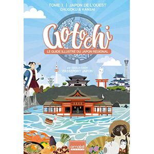 Rado, Cécilia GOTOCHI Le Guide illustré du Japon régional Tome 1 Japon de l'ouest Chugoku & Kansai (1): Tome 1, Japon de l'Ouest. Chûgoku & Kansai Rado, Cécilia GOTOCHI Le Guide illustré du Japon régional Tome 1 Japon de l'ouest Chugoku & Kansai (1): Tome 1, Japon de l'Ouest. Chûgoku & Kansai