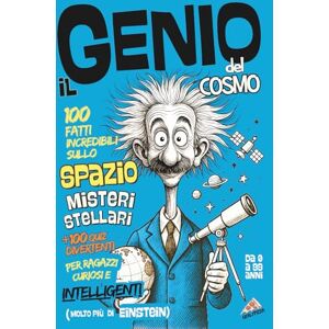 GERLYPIZZA Il Genio Del Cosmo 100 Fatti Incredibili sullo SPAZIO: Misteri Stellari +100 Quiz Divertenti per Ragazzi Curiosi e Intelligenti (molto più di Einstein) (Il Genio sei Tu!) GERLYPIZZA Il Genio Del Cosmo 100 Fatti Incredibili sullo SPAZIO: Misteri Stellari +100 Quiz Divertenti per Ragazzi Curiosi e Intelligenti (molto più di Einstein) (Il Genio sei Tu!)
