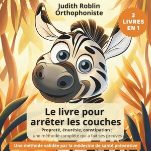Roblin, Judith Le livre pour arrêter les couches : Accompagner son enfant vers la propreté de jour et de nuit: Une méthode validée par des professionnels de santé ... nocturnes (Les livres pour mieux grandir) Roblin, Judith Le livre pour arrêter les couches : Accompagner son enfant vers la propreté de jour et de nuit: Une méthode validée par des professionnels de santé ... nocturnes (Les livres pour mieux grandir)