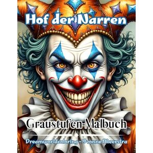 meerstra, yvonne Hof der Narren: 73 kunstvolle Graustufen-Motive – geheimnisvolle Hofnarren und fantasievolle Clown-Porträts zum Ausmalen meerstra, yvonne Hof der Narren: 73 kunstvolle Graustufen-Motive – geheimnisvolle Hofnarren und fantasievolle Clown-Porträts zum Ausmalen