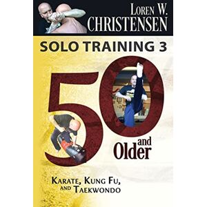 Christensen, Mr. Loren W. Christensen W. Solo Training 3: 50 And Older: Volume 3 Christensen, Mr. Loren W. Christensen W. Solo Training 3: 50 And Older: Volume 3