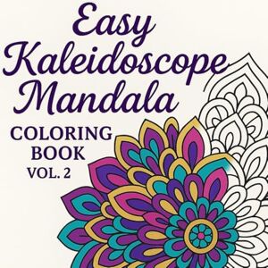 Juice, Puzzle Easy Kaleidoscope Mandala Coloring Book Vol2: 100 Easy Mandalas Stress Relief Coloring Book For Everyone! Juice, Puzzle Easy Kaleidoscope Mandala Coloring Book Vol2: 100 Easy Mandalas Stress Relief Coloring Book For Everyone!