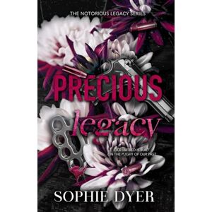 Dyer, Sophie Precious Legacy: The Notorious Legacy Book One: (Discreet Edition) Dyer, Sophie Precious Legacy: The Notorious Legacy Book One: (Discreet Edition)