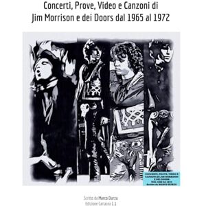 Durzu, Marco Concerti, Prove, Video e Canzoni di Jim Morrison e dei Doors dal 1965 al 1972 (Musica) Durzu, Marco Concerti, Prove, Video e Canzoni di Jim Morrison e dei Doors dal 1965 al 1972 (Musica)