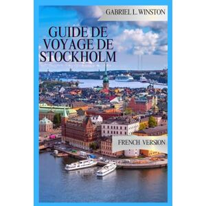L. Winston, Gabriel GUIDE DE VOYAGE DE STOCKHOLM L. Winston, Gabriel GUIDE DE VOYAGE DE STOCKHOLM