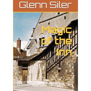 Siler, Glenn David Magic of the Inn Siler, Glenn David Magic of the Inn