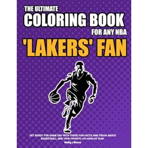 Burns, Molly J The Ultimate Coloring Book for any NBA Lakers Fan.: Get ready for game day with these fun facts, stats and trivia for your favorite Los Angeles team. (NBA Basketball Coloring Books) Burns, Molly J The Ultimate Coloring Book for any NBA Lakers Fan.: Get ready for game day with these fun facts, stats and trivia for your favorite Los Angeles team. (NBA Basketball Coloring Books)