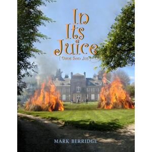 Berridge, Mark Dans Son Jus: "A Humorous Expat Memoir of French Life, Real Estate Follies, and Cultural Confusion Berridge, Mark Dans Son Jus: "A Humorous Expat Memoir of French Life, Real Estate Follies, and Cultural Confusion