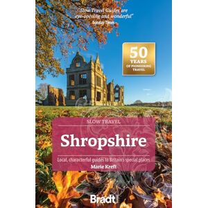 Marie Kreft Bradt Shropshire (Slow Travel Guide): Local, characterful guides to Britain's special places (Bradt Slow Travel. Shropshire) Marie Kreft Bradt Shropshire (Slow Travel Guide): Local, characterful guides to Britain's special places (Bradt Slow Travel. Shropshire)