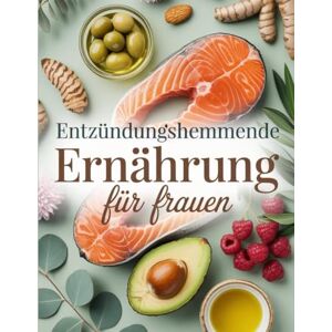 Schröder, Elfriede Entzündungshemmende Ernährung für Frauen: Natürlich Schmerzen lindern & Hormone regulieren mit 90 heilenden Rezepten Schröder, Elfriede Entzündungshemmende Ernährung für Frauen: Natürlich Schmerzen lindern & Hormone regulieren mit 90 heilenden Rezepten