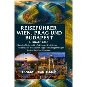 Stanley REISEFÜHRER WIEN, PRAG UND BUDAPEST, AUSGABE 2026: Erkunden Sie legendäre Städte mit detaillierten Reiserouten, praktischen Tipps und aussagekräftigen Karten für jeden Reisenden. Stanley REISEFÜHRER WIEN, PRAG UND BUDAPEST, AUSGABE 2026: Erkunden Sie legendäre Städte mit detaillierten Reiserouten, praktischen Tipps und aussagekräftigen Karten für jeden Reisenden.