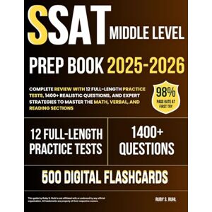 Ruhl, Ruby S. SSAT Middle Level Prep Book 2025–2026: Complete Review with 12 Full-Length Practice Tests, 1400+ Realistic Questions, and Expert Strategies to Master the Math, Verbal, and Reading Sections Ruhl, Ruby S. SSAT Middle Level Prep Book 2025–2026: Complete Review with 12 Full-Length Practice Tests, 1400+ Realistic Questions, and Expert Strategies to Master the Math, Verbal, and Reading Sections