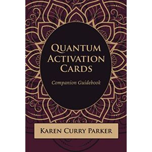 Curry Parker, Karen Quantum Activation Cards Companion Guidebook Curry Parker, Karen Quantum Activation Cards Companion Guidebook