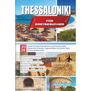 Joel, Kristina Thessaloniki für Erstbesucher: 2026 Schritt-für-Schritt Reiseführer zu den besten Hotels, Restaurants, Stränden, Tagesausflügen und Insider-Tipps für eine perfekte Reise Joel, Kristina Thessaloniki für Erstbesucher: 2026 Schritt-für-Schritt Reiseführer zu den besten Hotels, Restaurants, Stränden, Tagesausflügen und Insider-Tipps für eine perfekte Reise