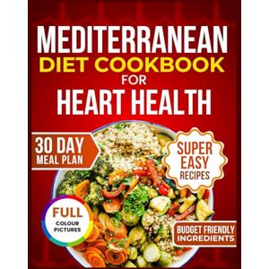 Gordon, Matt Mediterranean Diet Cookbook for Heart Health: 2000+ Days of Heart-Healthy Recipes; Quick, Easy, and Delicious Meals with 30-Day Meal Plans and Simple Shopping Lists for Lifelong Wellness Gordon, Matt Mediterranean Diet Cookbook for Heart Health: 2000+ Days of Heart-Healthy Recipes; Quick, Easy, and Delicious Meals with 30-Day Meal Plans and Simple Shopping Lists for Lifelong Wellness