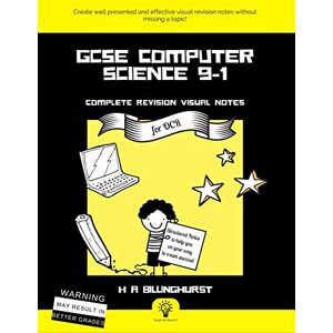 Billinghurst, H A GCSE Computer Science 9-1 Complete Revision Visual Notes For OCR Billinghurst, H A GCSE Computer Science 9-1 Complete Revision Visual Notes For OCR