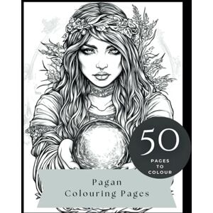 Scoley, H R-M Pagan Colouring Book 50 Pages of Mindful and Relaxing Images to Colour for Adults Scoley, H R-M Pagan Colouring Book 50 Pages of Mindful and Relaxing Images to Colour for Adults
