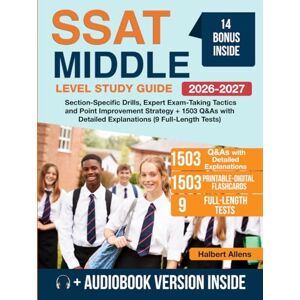 Allens, Halbert SSAT Middle Level Study Guide: Section-Specific Drills, Expert Exam-Taking Tactics and Point Improvement Strategy + 1503 Q&As with Detailed Explanations (9 Full-Length Tests) Allens, Halbert SSAT Middle Level Study Guide: Section-Specific Drills, Expert Exam-Taking Tactics and Point Improvement Strategy + 1503 Q&As with Detailed Explanations (9 Full-Length Tests)