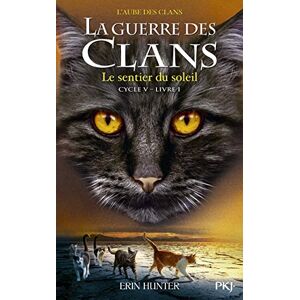 Hunter, Erin La guerre des Clans cycle V L'aube des clans tome 1 le sentier du soleil Hunter, Erin La guerre des Clans cycle V L'aube des clans tome 1 le sentier du soleil