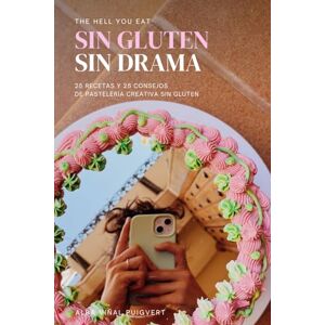 Viñal Puigvert, Sra Alba Sin Gluten, Sin Drama 25 recetas de pastelería creativa sin gluten: Libro de recetas de pastelería sin gluten. Consejos para repostería gluten free. Viñal Puigvert, Sra Alba Sin Gluten, Sin Drama 25 recetas de pastelería creativa sin gluten: Libro de recetas de pastelería sin gluten. Consejos para repostería gluten free.