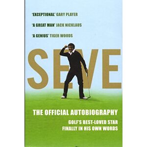 Ballesteros, Severiano Seve: The Autobiography Ballesteros, Severiano Seve: The Autobiography