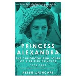 Cathcart, Helen Princess Alexandra (The Royal House of Windsor) Cathcart, Helen Princess Alexandra (The Royal House of Windsor)