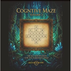 Moore, Michael S. Cognitive Maze Sudoku – Volume 2: 100 Medium–Hard 12×12 Puzzles for Enhanced Logic and Problem-Solving Moore, Michael S. Cognitive Maze Sudoku – Volume 2: 100 Medium–Hard 12×12 Puzzles for Enhanced Logic and Problem-Solving
