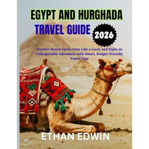 Joseph, Ethan EGYPT AND HURGHADA TRAVEL GUIDE 2026: Perfect Time to Visit, Must-See Spots, and Essential Travel Tips Joseph, Ethan EGYPT AND HURGHADA TRAVEL GUIDE 2026: Perfect Time to Visit, Must-See Spots, and Essential Travel Tips