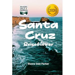 Parker, Rivers Vale Santa Cruz Reiseführer 2026: Erkunden Sie lokale Wunder, unsichtbare Attraktionen und Tipps für Ihr Küstenabenteuer Parker, Rivers Vale Santa Cruz Reiseführer 2026: Erkunden Sie lokale Wunder, unsichtbare Attraktionen und Tipps für Ihr Küstenabenteuer