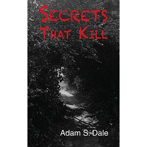 Dale, Adam S. Secrets That Kill Dale, Adam S. Secrets That Kill