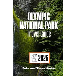 Harlan, Jake and Tessa OLYMPIC National Park Travel Guide: Exploring Beaches, Rainforests, Mountain Trails, and Hidden Gems for Every Season (National Park Around US and Canada) Harlan, Jake and Tessa OLYMPIC National Park Travel Guide: Exploring Beaches, Rainforests, Mountain Trails, and Hidden Gems for Every Season (National Park Around US and Canada)
