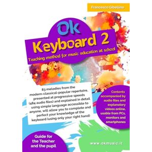 Gibellino Prof, Francesco Ok Keyboard 2: Teaching method for music education at school Gibellino Prof, Francesco Ok Keyboard 2: Teaching method for music education at school