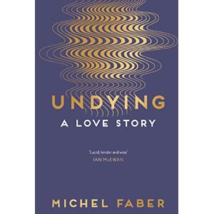 Faber Undying: A Love Story Faber Undying: A Love Story