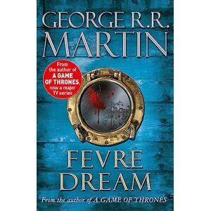 Martin, George R.R. Fevre Dream: The 40th anniversary of a classic southern gothic novel Martin, George R.R. Fevre Dream: The 40th anniversary of a classic southern gothic novel