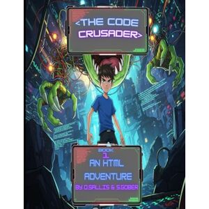 Sallis, D The Code Crusader: An HTML Adventure Sallis, D The Code Crusader: An HTML Adventure