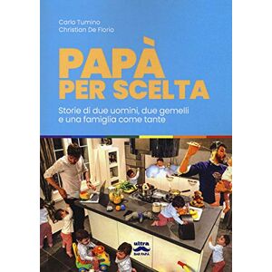 Tumino, Carlo Papà per scelta: Storia di due uomini, due gemelli e una famiglia come tante (Bar papà) Tumino, Carlo Papà per scelta: Storia di due uomini, due gemelli e una famiglia come tante (Bar papà)