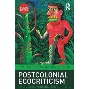 Huggan, Graham Postcolonial Ecocriticism: Literature, Animals, Environment Huggan, Graham Postcolonial Ecocriticism: Literature, Animals, Environment