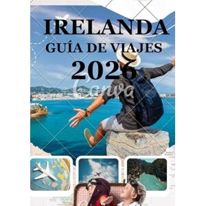 Milton IRLANDA GUÍA DE VIAJES 2026: Tu aventura de 2026 a través del patrimonio, la hospitalidad y la belleza natural de Irlanda Milton IRLANDA GUÍA DE VIAJES 2026: Tu aventura de 2026 a través del patrimonio, la hospitalidad y la belleza natural de Irlanda