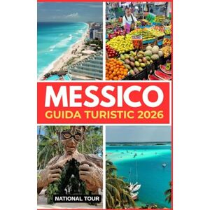 Tour, National Messico Guida turistica 2026: Scopri Città del Messico, Guadalajara e dintorni con approfondimenti locali, segreti culturali, consigli linguistici e ... dettagliata per il tuo viaggio in Messico. Tour, National Messico Guida turistica 2026: Scopri Città del Messico, Guadalajara e dintorni con approfondimenti locali, segreti culturali, consigli linguistici e ... dettagliata per il tuo viaggio in Messico.