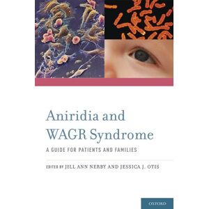 Oxford University Press Aniridia and WAGR Syndrome: A Guide for Patients and Their Families Oxford University Press Aniridia and WAGR Syndrome: A Guide for Patients and Their Families