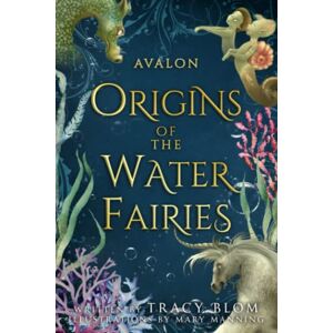 Blom, Tracy Avalon: Origins of the Water Fairies Blom, Tracy Avalon: Origins of the Water Fairies